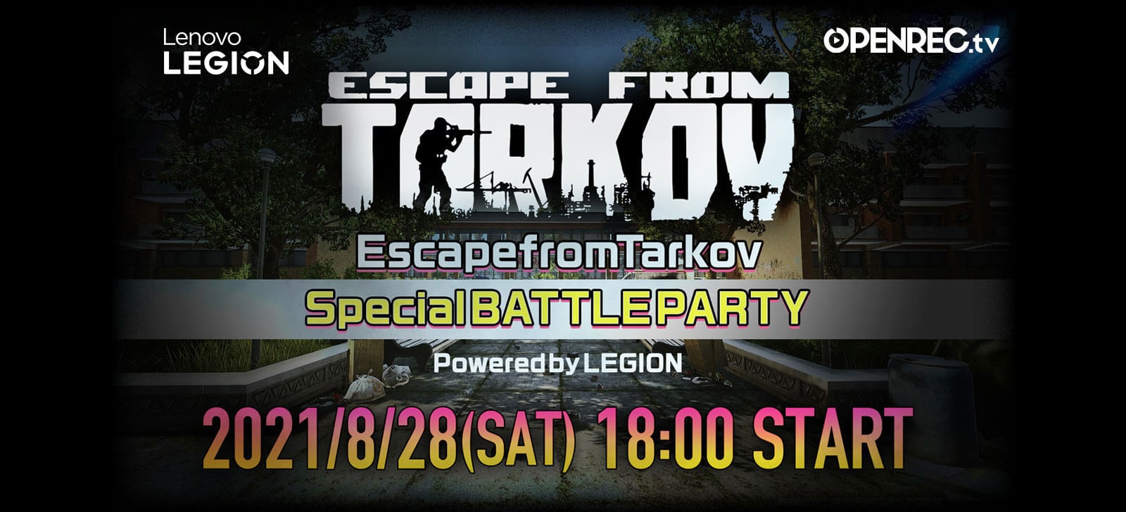 EscapefromTarkov SpecialBATTLEPARTY powered by Legion 2021/8/28(SAT) 18:00 START