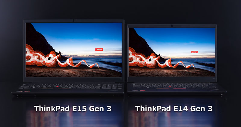 ThinkPad E15 Gen 3／ThinkPad E14 Gen 3