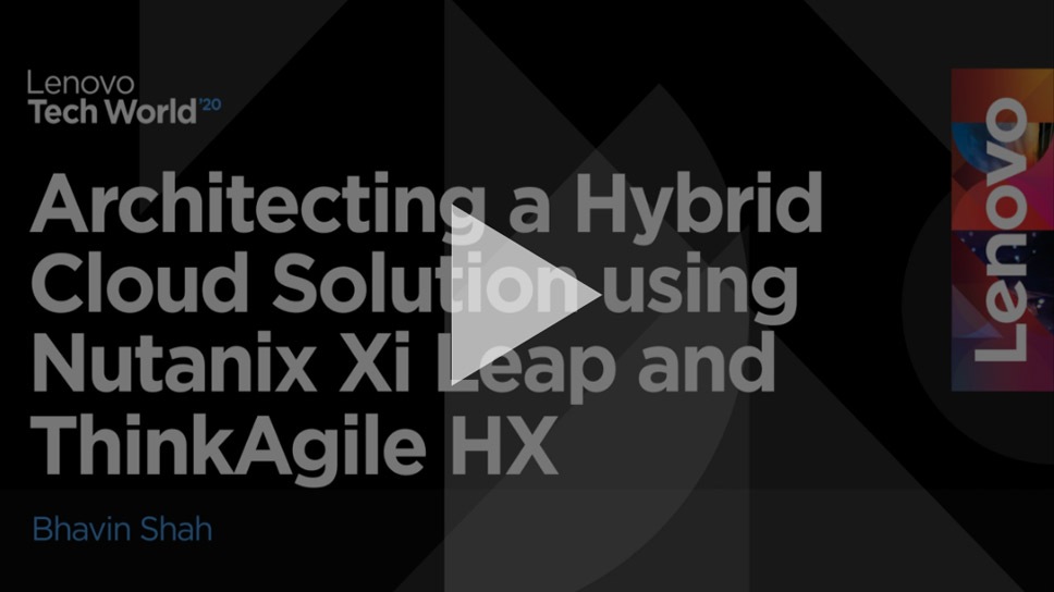 Architecting a Hybrid Cloud Solution using Nutanix Xi Leap and Lenovo ThinkAgile HX